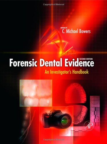 Forensic Dental Evidence An Investigators Handbook Second Edition C Michael Bowers