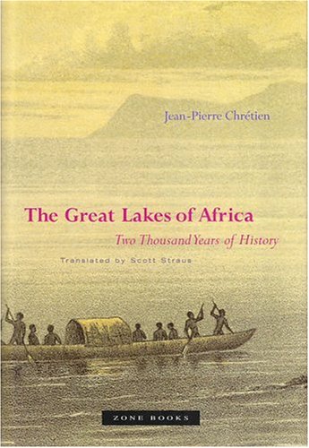 The Great Lakes Of Africa Two Thousand Years Of History Jeanpierre Chrtien Translated By Scott Straus