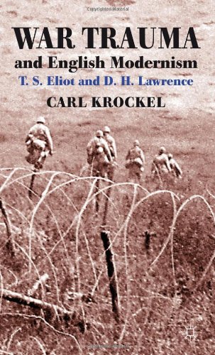 War Trauma And English Modernism T S Eliot And D H Lawrence 1st Edition Carl Krockel