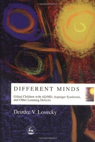 Different Minds Gifted Children With Ad Hd Asperger Syndrome And Other Learning Deficits 1st Edition Deirdre V Lovecky
