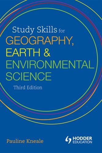 Study Skills For Geography Earth And Environmental Science Students A Hodder Education Publication 3rd Edition Pauline Kneale