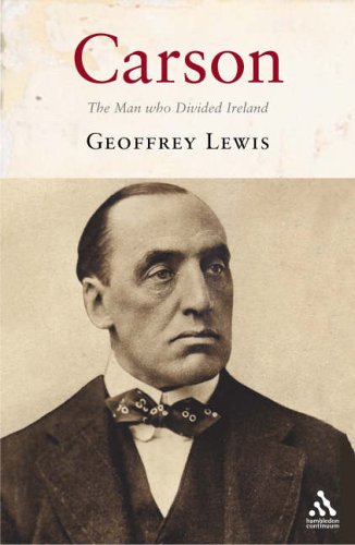 Carson The Man Who Divided Ireland Geoffrey Lewis