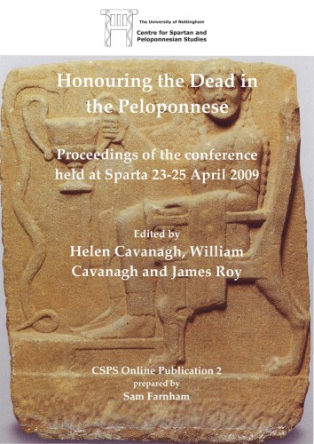 Honouring The Dead In The Peloponnese Proceedings Of The Conference Held In Sparta 2335 April 2009 Volume Online Publication 2 Edited By Helen Cavanagh