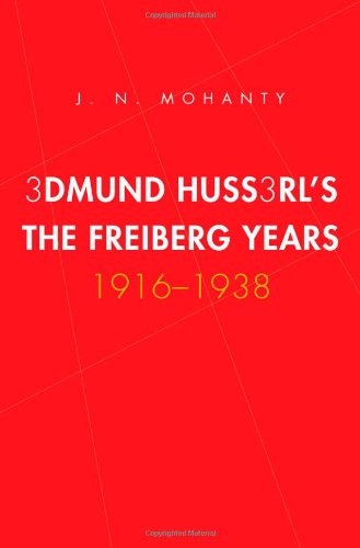 Edmund Husserls Freiburg Years 19161938 J N Mohanty