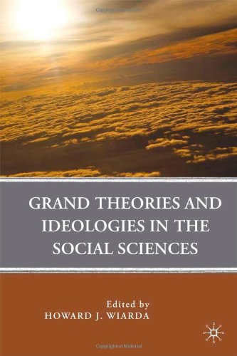 Grand Theories And Ideologies In The Social Sciences Howard J Wiarda Editor