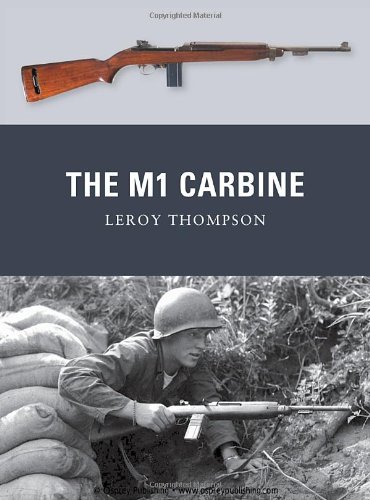 The M1 Carbine Weapon First Edition Leroy Thompson