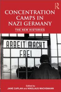 Concentration Camps In Nazi Germany The New Histories 1st Edition Jane Caplan