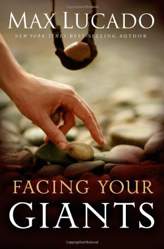 Facing Your Giants A David And Goliath Story For Everyday People First Edition Max Lucado