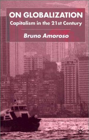 On Globalization Capitalism In The 21st Century Bruno Amoroso