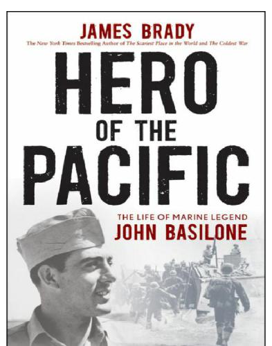 Hero Of The Pacific The Life Of Marine Legend John Basilone James Brady
