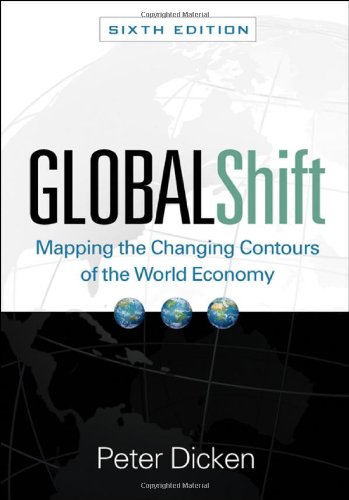 Global Shift Mapping The Changing Contours Of The World Economy 6th Peter Dicken