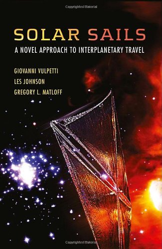 Solar Sails A Novel Approach To Interplanetary Travel 1st Edition Giovanni Vulpetti