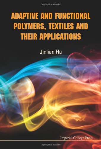 Adaptive And Functional Polymers Textiles And Their Applications 1st Edition Jinlian Hu