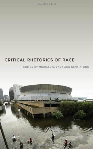 Critical Rhetorics Of Race 1st Edition Michael G Lacy And Kent A Ono Editors