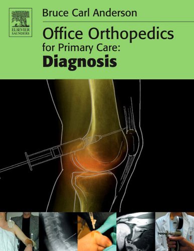 Office Orthopedics For Primary Care Diagnosis Issue Orthopedics General Practice 1st Edition Bruce Carl Anderson