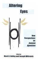 Altering Eyes New Perspectives On Samson Agonistes Mark R Kelley