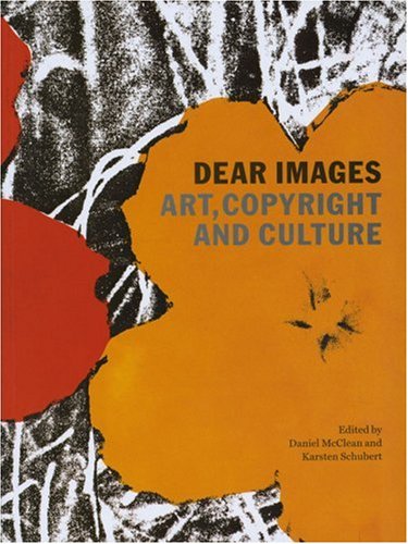Dear Images Art Copyright And Culture First Edition Edited By Karsten Schubert