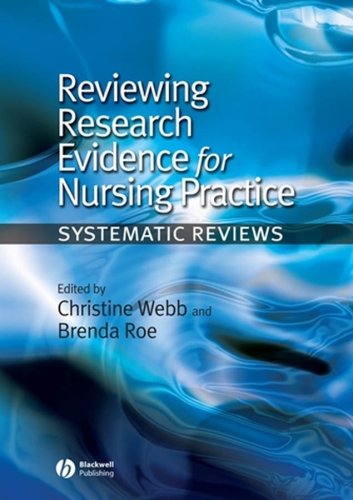 Reviewing Research Evidence For Nursing Practice Systematic Reviews 1st Edition Christine Webb