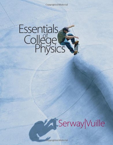 Essentials Of College Physics 1st Edition Raymond A Serway Chris Vuille
