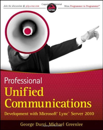 Professional Unified Communications Development With Microsoft Lync Server 2010 1st Edition George Durzi