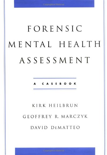 Forensic Mental Health Assessment A Casebook Kirk Heilbrun Geoffrey R Marczyk