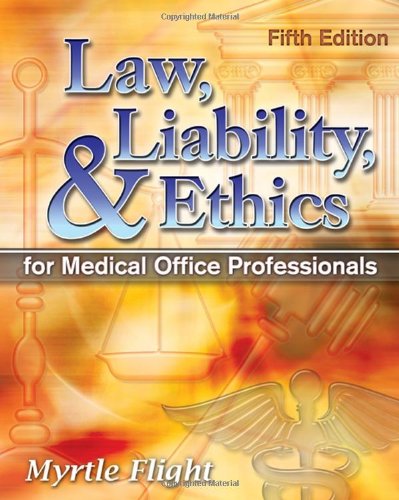 Law Liability And Ethics For Medical Office Professionals 5th Edition 5th Edition Myrtle R Flight