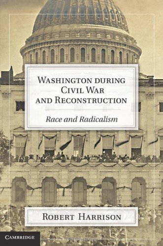 Washington During Civil War And Reconstruction Race And Radicalism Robert Harrison