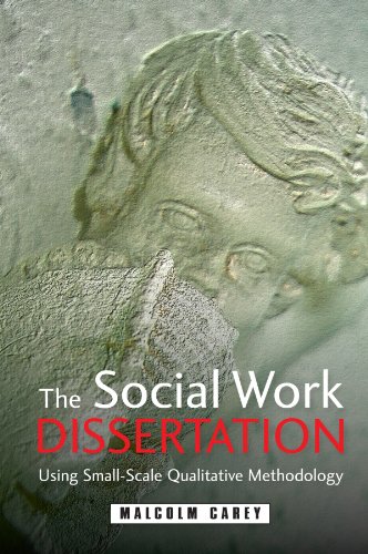 The Social Work Dissertation Using Smallscale Qualitative Methodology 1st Edition Malcolm Carey