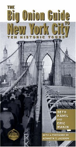 The Big Onion Guide To New York City Ten Historic Tours Seth Kamil