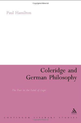 Coleridge And German Philosophy The Poet In The Land Of Logic 1st Edition Paul Hamilton