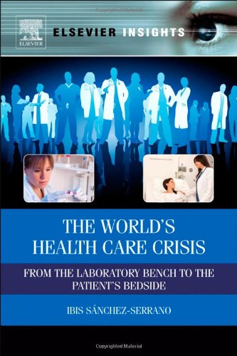 The Worlds Health Care Crisis From The Laboratory Bench To The Patients Bedside Elsevier Insights 1st Edition Ibis Sanchezserrano
