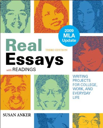 Real Essays With Readings With 2009 Mla Update Writing Projects For College Work And Everyday Life Third Edition Third Edition Susan Anker