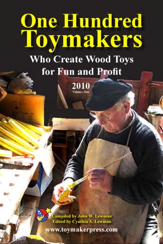 One Hundred Toymakers Who Create Wood Toys For Fun And Profit John Lewman