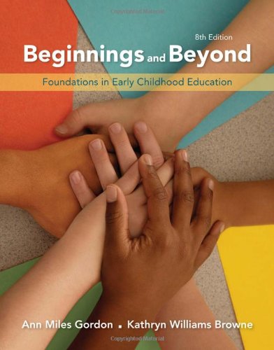Beginnings Beyond Foundations In Early Childhood Education Eighth Edition 8th Ann Miles Gordon