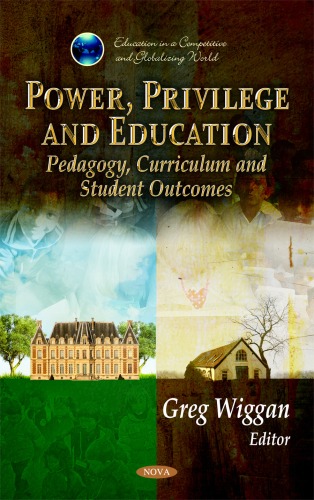 Power Privilege And Education Pedagogy Curriculum And Student Outcomes Education In A Competitive And Globalizing World Greg Wiggan