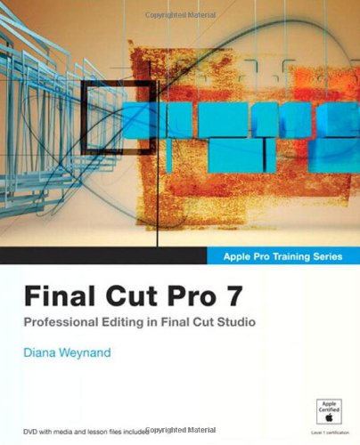 Apple Pro Training Series Final Cut Pro 7 1st Edition Diana Weynand