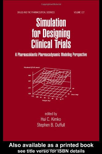 Simulation For Designing Clinical Trials A Pharmacokineticpharmacodynamic Modeling Perspective Drugs And The Pharmaceutical Sciences Vol 127 1st Edition Hui Kimko