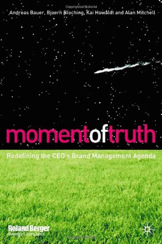 Moment Of Truth Redefining The Ceos Brand Management Agenda Andreas Bauer