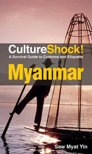 Cultureshock Myanmar A Survival Guide To Customs And Etiquette 3rd Edition Saw Myat Yin