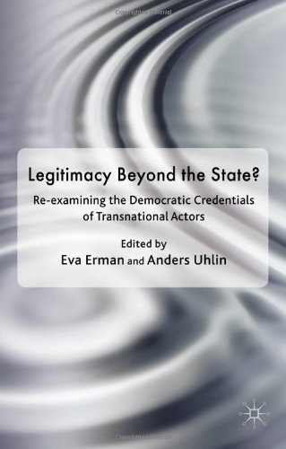 Legitimacy Beyond The State Reexamining The Democratic Credentials Of Transnational Actors Democracy Beyond The Nation State Transnational Actors And Global Governance Eva Erman