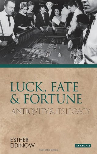 Luck Fate And Fortune Antiquity And Its Legacy Esther Eidinow