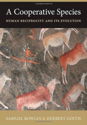 A Cooperative Species Human Reciprocity And Its Evolution Samuel Bowles