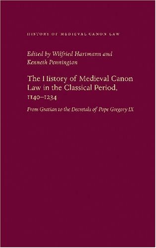 The History Of Medieval Canon Law In The Classical Period 11401234 From Gratian To The Decretals Of Pope Gregory Ix Wilfried Hartmann