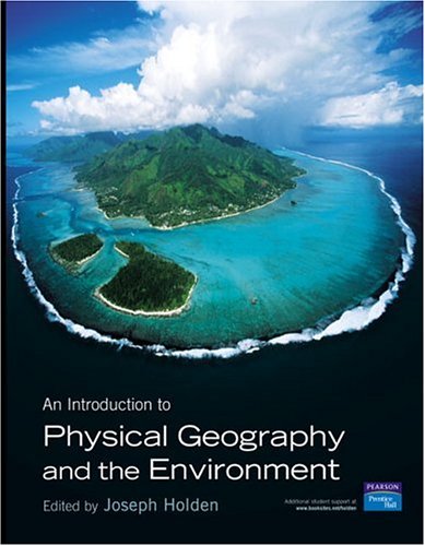 An Introduction To Physical Geography And The Environment Joseph Holden
