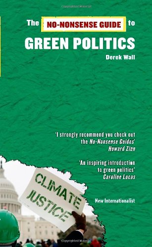 The Nononsense Guide To Green Politics Nononsense Guides Derek Wall