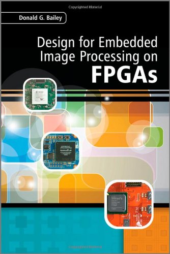 Design For Embedded Image Processing On Fpgas 1st Edition Donald G Bailey
