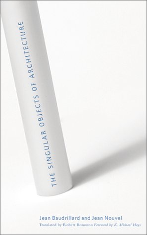 Singular Objects Of Architecture 1st Edition Jean Baudrillard