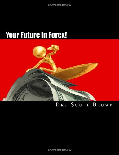 Your Future In Forex The Secret Is Yours Dr Scott Brown