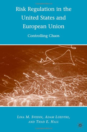 Risk Regulation In The United States And European Union Controlling Chaos Adam Luedtke