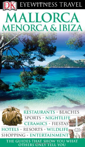 Mallorca Menorca Ibiza Eyewitness Travel Guides Issue 15421554 Dk Publishing